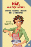 Mãe, Não Faças Cenas!