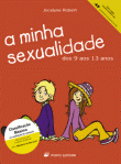 A Minha Sexualidade - dos 9 aos 13 anos