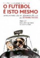 O Futebol É Isto Mesmo